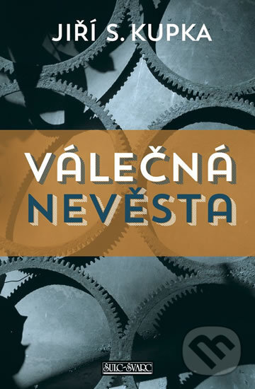 Kniha: Válečná nevěsta (Jiří S. Kupka). Šulc - Švarc, 2014 Kniha: Válečná nevěsta (Jiří S. Kupka). Šulc - Švarc, 2014