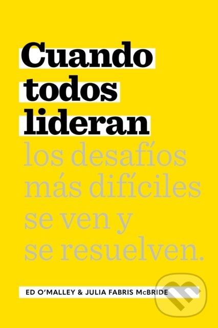Kniha: Cuando Todos Lideran (Ed O'Malley a Julia Fabris McBride). Bard Press, 2023 Kniha: Cuando Todos Lideran (Ed O'Malley a Julia Fabris McBride). Bard Press, 2023