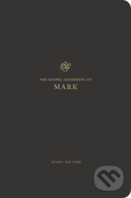 Kniha: ESV Scripture Journal, Study Edition: Mark (Crossway Books). Crossway Books, 2023 Kniha: ESV Scripture Journal, Study Edition: Mark (Crossway Books). Crossway Books, 2023
