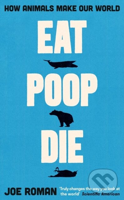 Kniha: Eat, Poop, Die (Joe Roman). Profile Books, 2025 Kniha: Eat, Poop, Die (Joe Roman). Profile Books, 2025