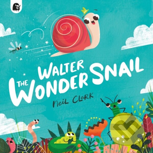 Kniha: Walter The Wonder Snail (Neil Clark). Happy Yak, 2023 Kniha: Walter The Wonder Snail (Neil Clark). Happy Yak, 2023