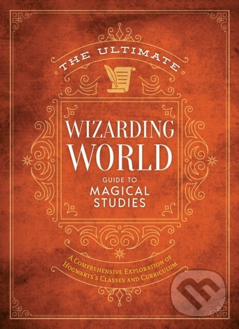 Kniha: The Ultimate Wizarding World Guide to Magical Studies (The Editors of MuggleNet). , 2023 Kniha: The Ultimate Wizarding World Guide to Magical Studies (The Editors of MuggleNet). , 2023