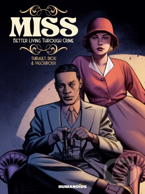Kniha: Miss: Better Living Through Crime (Philippe Thirault). Humanoids, 2021 Kniha: Miss: Better Living Through Crime (Philippe Thirault). Humanoids, 2021