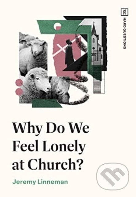 Kniha: Why Do We Feel Lonely at Church? (Jeremy Linneman). Crossway Books, 2023 Kniha: Why Do We Feel Lonely at Church? (Jeremy Linneman). Crossway Books, 2023