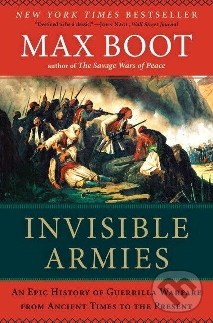 Kniha: Invisible Armies (Max Boot). , 2013 Kniha: Invisible Armies (Max Boot). , 2013