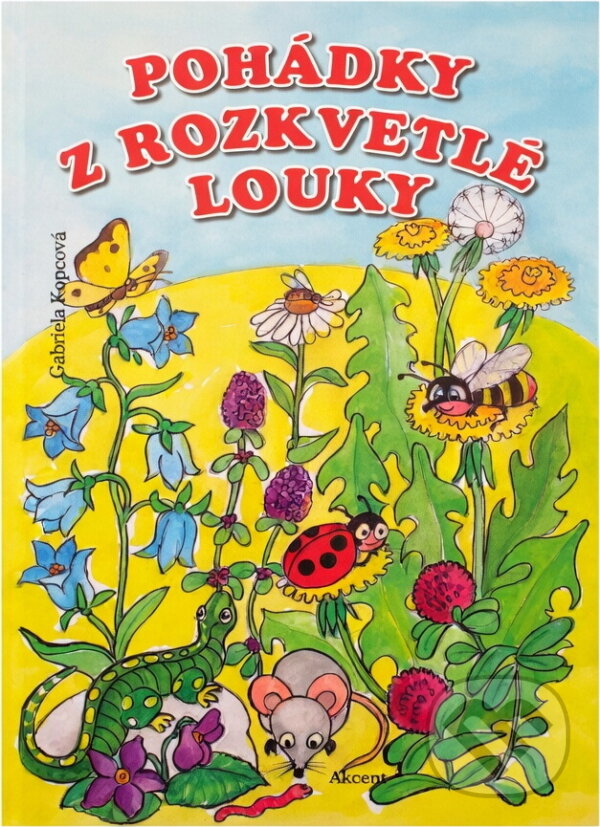 Kniha: Pohádky z rozkvetlé louky (Gabriela Kopcová). Akcent, 2023 Kniha: Pohádky z rozkvetlé louky (Gabriela Kopcová). Akcent, 2023