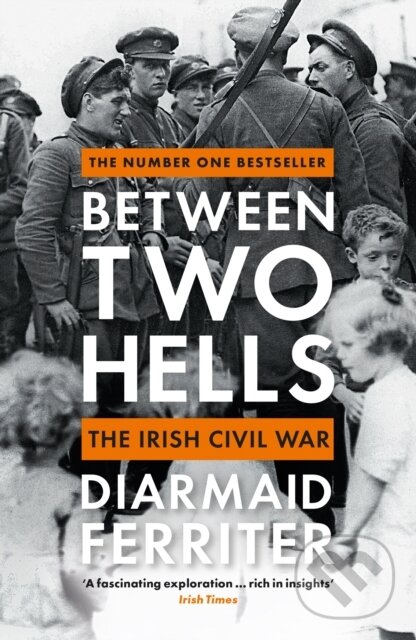 Kniha: Between Two Hells (Diarmaid Ferriter). Profile Books, 2022 Kniha: Between Two Hells (Diarmaid Ferriter). Profile Books, 2022