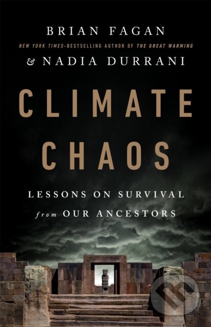 Kniha: Climate Chaos (Brian Fagan a Nadia Durrani). Public Affairs, 2021 Kniha: Climate Chaos (Brian Fagan a Nadia Durrani). Public Affairs, 2021