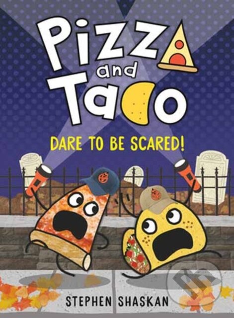 Kniha: Pizza and Taco: Dare to Be Scared! (Stephen Shaskan). , 2023 Kniha: Pizza and Taco: Dare to Be Scared! (Stephen Shaskan). , 2023