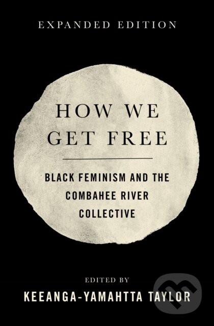 Kniha: How We Get Free (Keeanga-Yamahtta Taylor). Haymarket Books, 2026 Kniha: How We Get Free (Keeanga-Yamahtta Taylor). Haymarket Books, 2026