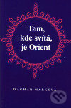 Kniha: Tam, kde svítá, je Orient (Dagmar Marková). Dar Ibn Rushd, 1999 Kniha: Tam, kde svítá, je Orient (Dagmar Marková). Dar Ibn Rushd, 1999