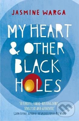 My Heart and Other Black Holes - Jasmine Warga, Hodder and Stoughton, 2015