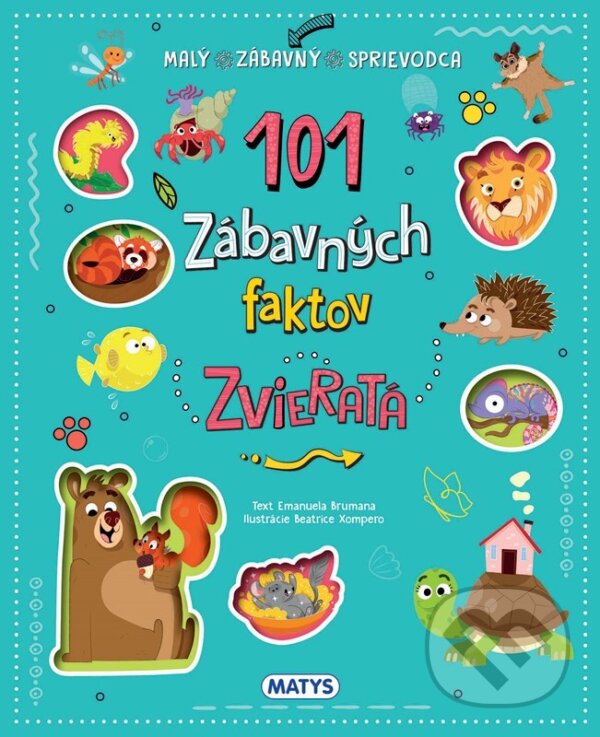 Kniha: 101 zábavných faktov: Zvieratá (Emanuela Brumana). Matys, 2026 Kniha: 101 zábavných faktov: Zvieratá (Emanuela Brumana). Matys, 2026