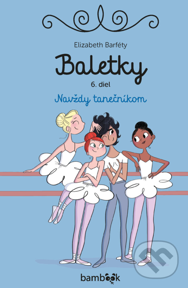 E-kniha: Baletky, VI. diel: Navždy tanečníkom (Elizabeth Barféty). Grada, 2026 E-kniha: Baletky, VI. diel: Navždy tanečníkom (Elizabeth Barféty). Grada, 2026
