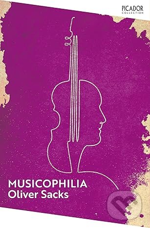 Kniha: Musicophilia (Oliver Sacks). Pan Macmillan, 2025 Kniha: Musicophilia (Oliver Sacks). Pan Macmillan, 2025