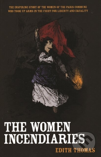 Kniha: Women Incendiaries (Edith Thomas). Haymarket Books, 2007 Kniha: Women Incendiaries (Edith Thomas). Haymarket Books, 2007