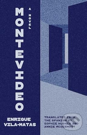 Kniha: Montevideo (Enrique Vila-Matas). Yale University Press, 2026 Kniha: Montevideo (Enrique Vila-Matas). Yale University Press, 2026