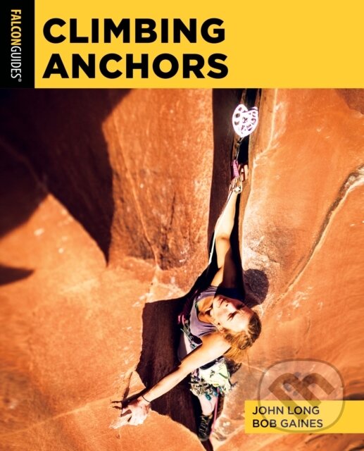 Kniha: Climbing Anchors (Bob Gaines a John Long). , 2024 Kniha: Climbing Anchors (Bob Gaines a John Long). , 2024