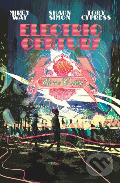 Kniha: Electric Century (Mikey Way, Z2 Comics a Shaun Simon). Z2 Comics, 2021 Kniha: Electric Century (Mikey Way, Z2 Comics a Shaun Simon). Z2 Comics, 2021