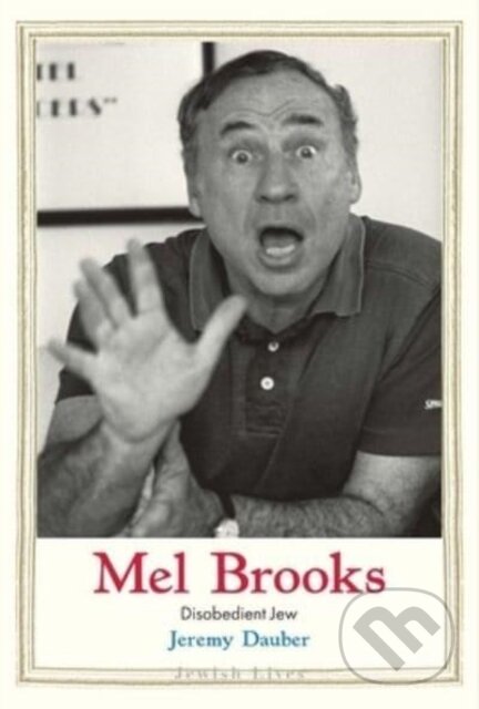 Kniha: Mel Brooks (Jeremy Dauber). Yale University Press, 2023 Kniha: Mel Brooks (Jeremy Dauber). Yale University Press, 2023