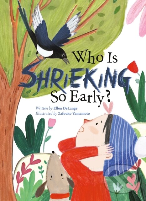 Kniha: Who Is Shrieking So Early? (Ellen DeLange). Clavis Publishing, 2021 Kniha: Who Is Shrieking So Early? (Ellen DeLange). Clavis Publishing, 2021