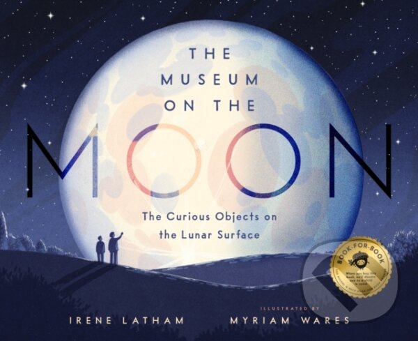 Kniha: The Museum on the Moon (Irene Latham). , 2023 Kniha: The Museum on the Moon (Irene Latham). , 2023