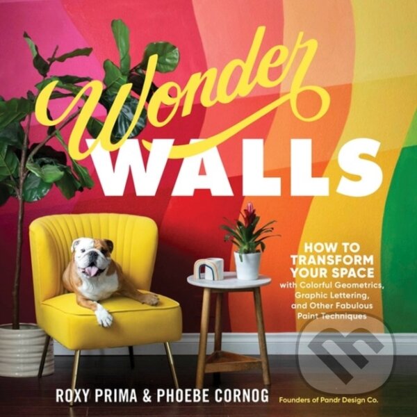 Kniha: Wonder Walls (Phoebe Cornog a Roxy Prima). Storey Publishing, 2021 Kniha: Wonder Walls (Phoebe Cornog a Roxy Prima). Storey Publishing, 2021