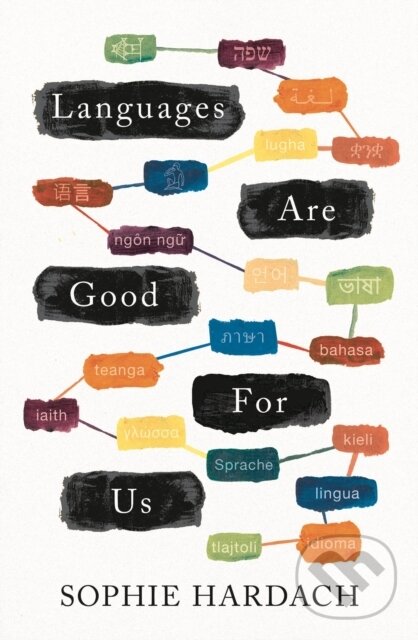 Kniha: Languages Are Good for Us (Sophie Hardach). Apollo, 2021 Kniha: Languages Are Good for Us (Sophie Hardach). Apollo, 2021
