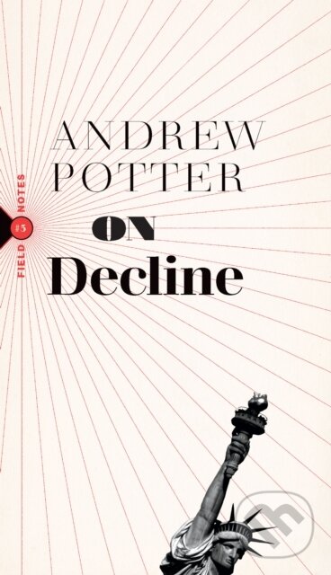 Kniha: On Decline (Andrew Potter). Biblioasis, 2021 Kniha: On Decline (Andrew Potter). Biblioasis, 2021