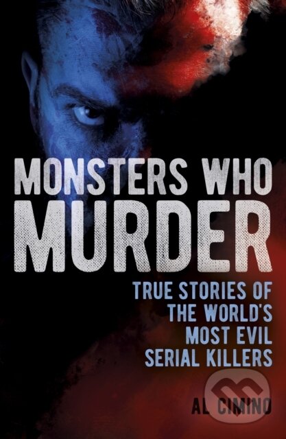 Kniha: Monsters Who Murder (Al Cimino). Arcturus, 2023 Kniha: Monsters Who Murder (Al Cimino). Arcturus, 2023