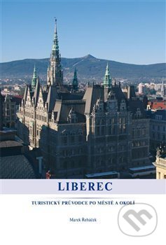 Kniha: Liberec (Marek Řeháček). Nakladatelství Kalendář Liberecka, 2015 Kniha: Liberec (Marek Řeháček). Nakladatelství Kalendář Liberecka, 2015