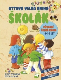 Kniha: Ottova velká kniha: Školák (Edita Plicková a Marie Tetourová). Ottovo nakladatelství, 2014 Kniha: Ottova velká kniha: Školák (Edita Plicková a Marie Tetourová). Ottovo nakladatelství, 2014