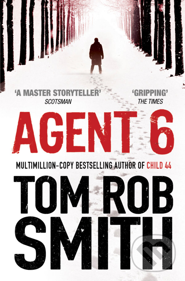 Kniha: Agent 6 (Tom Rob Smith). Simon & Schuster, 2012 Kniha: Agent 6 (Tom Rob Smith). Simon & Schuster, 2012
