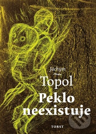 Kniha: Peklo neexistuje (Jáchym Topol). Torst, 2026 Kniha: Peklo neexistuje (Jáchym Topol). Torst, 2026