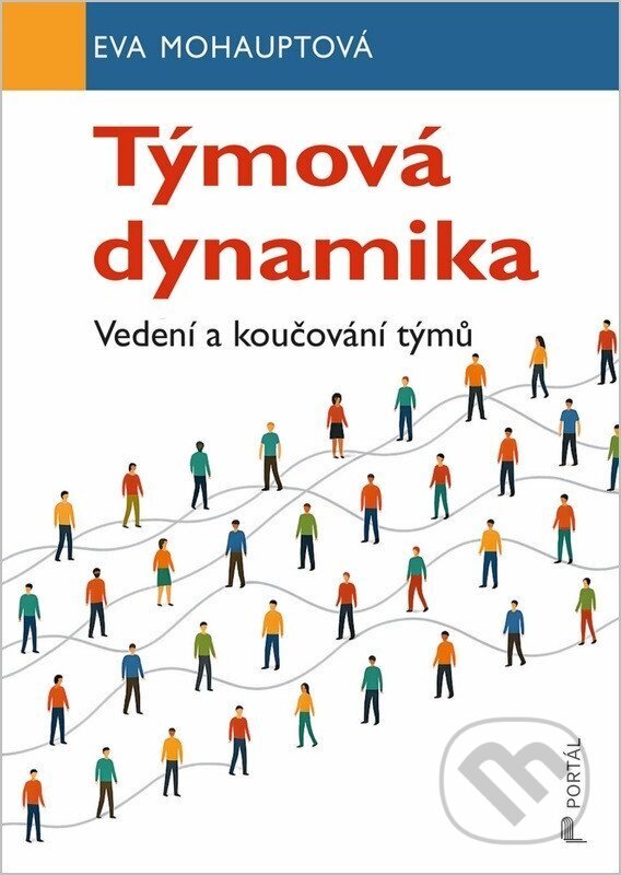 Kniha: Týmová dynamika (Eva Mohauptová). Portál, 2026 Kniha: Týmová dynamika (Eva Mohauptová). Portál, 2026
