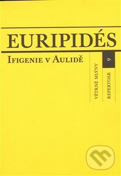 Kniha: Ifigenie v Aulidě (Euripidés). Větrné mlýny, 2009 Kniha: Ifigenie v Aulidě (Euripidés). Větrné mlýny, 2009