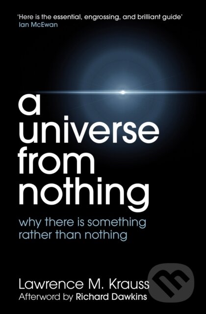 Kniha: A Universe from Nothing (Lawrence M. Krauss). Simon & Schuster, 2012 Kniha: A Universe from Nothing (Lawrence M. Krauss). Simon & Schuster, 2012
