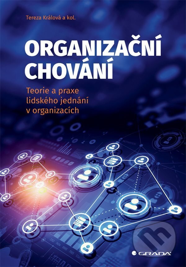 Kniha: Organizační chování (Tereza Králová a Karel Čada). Grada, 2026 Kniha: Organizační chování (Tereza Králová a Karel Čada). Grada, 2026
