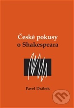 Kniha: České pokusy o Shakespeara (Pavel Drábek). Větrné mlýny, 2012 Kniha: České pokusy o Shakespeara (Pavel Drábek). Větrné mlýny, 2012