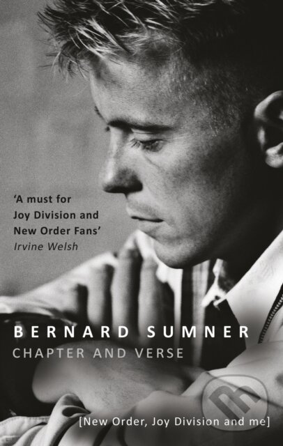 Kniha: Chapter and Verse (Bernard Sumner). Corgi Books, 2015 Kniha: Chapter and Verse (Bernard Sumner). Corgi Books, 2015