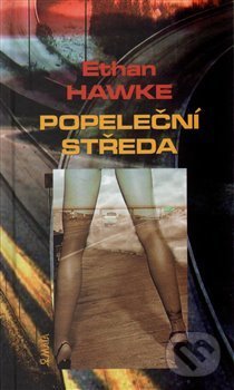 Kniha: Popeleční středa (Ethan Hawke). Maťa, 2004 Kniha: Popeleční středa (Ethan Hawke). Maťa, 2004