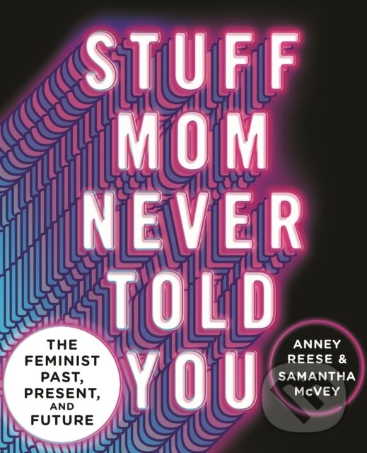 Kniha: Stuff Mom Never Told You (Anney Reese a Samantha McVey). Flatiron Books, 2023 Kniha: Stuff Mom Never Told You (Anney Reese a Samantha McVey). Flatiron Books, 2023