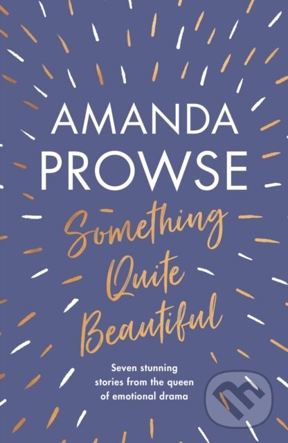 Kniha: Something Quite Beautiful (Prowse Amanda). Aria, 2022 Kniha: Something Quite Beautiful (Prowse Amanda). Aria, 2022