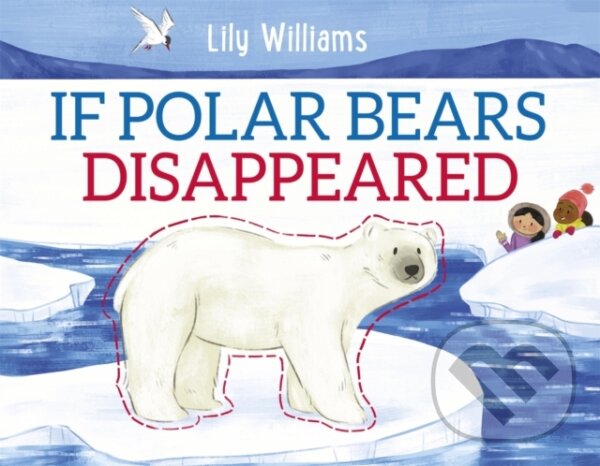 Kniha: If Polar Bears Disappeared (Williams Lily). Wayland, 2022 Kniha: If Polar Bears Disappeared (Williams Lily). Wayland, 2022