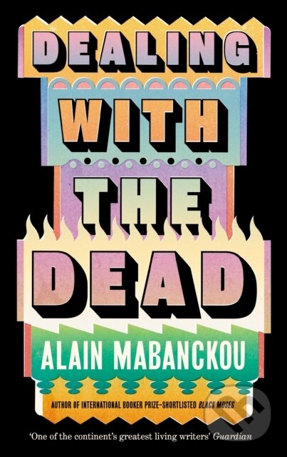 Kniha: Dealing with the Dead (Alain Mabanckou). Serpents Tail, 2025 Kniha: Dealing with the Dead (Alain Mabanckou). Serpents Tail, 2025