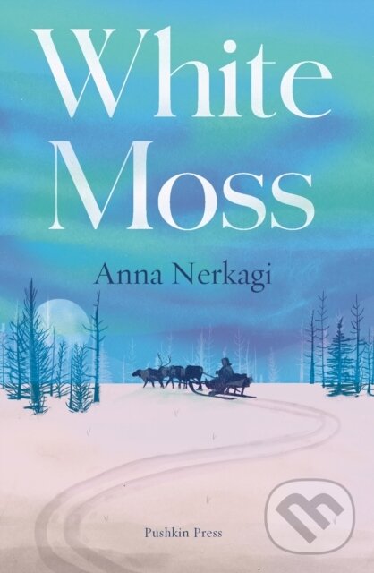 Kniha: White Moss (Anna Nerkagi). Pushkin Press, 2026 Kniha: White Moss (Anna Nerkagi). Pushkin Press, 2026