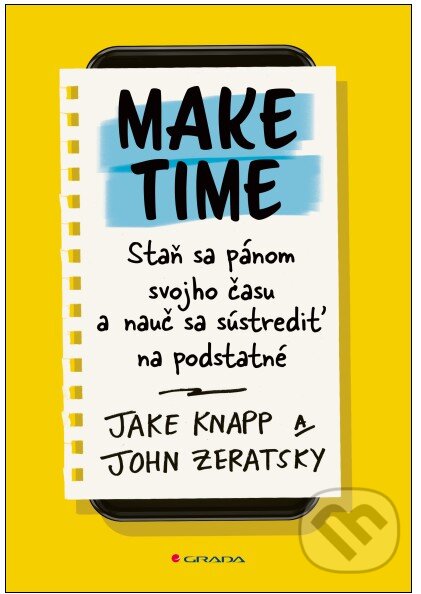 Kniha: Make Time (Jake Knapp a John Zeratsky). Grada, 2026 Kniha: Make Time (Jake Knapp a John Zeratsky). Grada, 2026