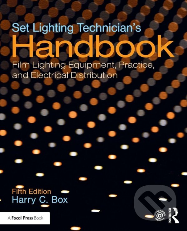 Kniha: Set Lighting Technician's Handbook (Harry C. Box). Routledge, 2020 Kniha: Set Lighting Technician's Handbook (Harry C. Box). Routledge, 2020