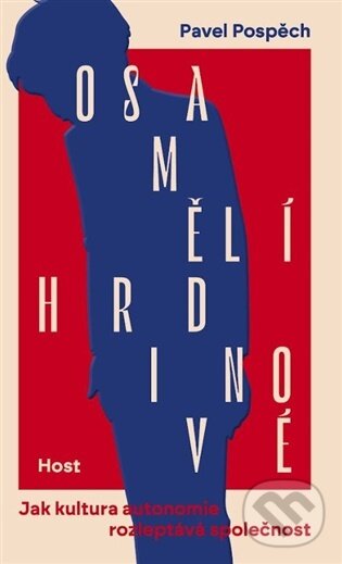 Kniha: Osamělí hrdinové (Pavel Pospěch). Host, 2026 Kniha: Osamělí hrdinové (Pavel Pospěch). Host, 2026
