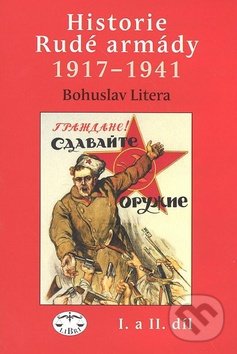 Kniha: Historie rudé armády 1917-1941 (Bohuslav Litera). Libri, 2009 Kniha: Historie rudé armády 1917-1941 (Bohuslav Litera). Libri, 2009